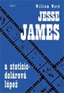 William Ward, Jesse James a stotisícdolárová lúpež